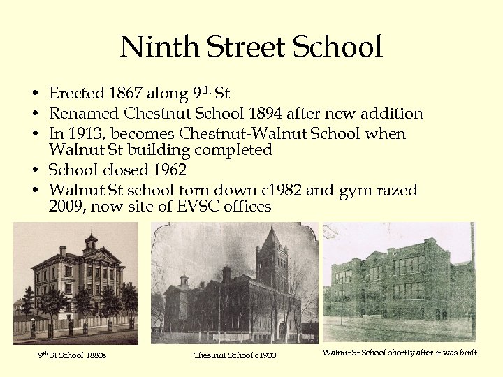 Ninth Street School • Erected 1867 along 9 th St • Renamed Chestnut School