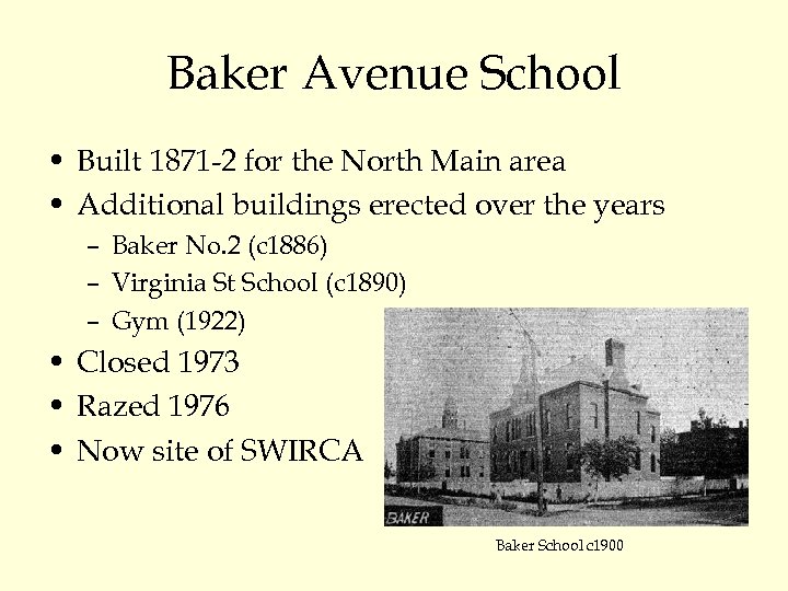 Baker Avenue School • Built 1871 -2 for the North Main area • Additional