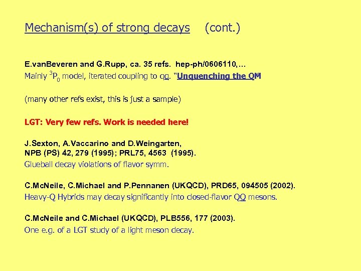 Mechanism(s) of strong decays (cont. ) E. van. Beveren and G. Rupp, ca. 35