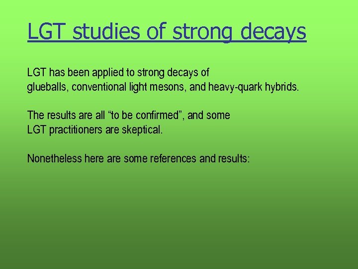 LGT studies of strong decays LGT has been applied to strong decays of glueballs,