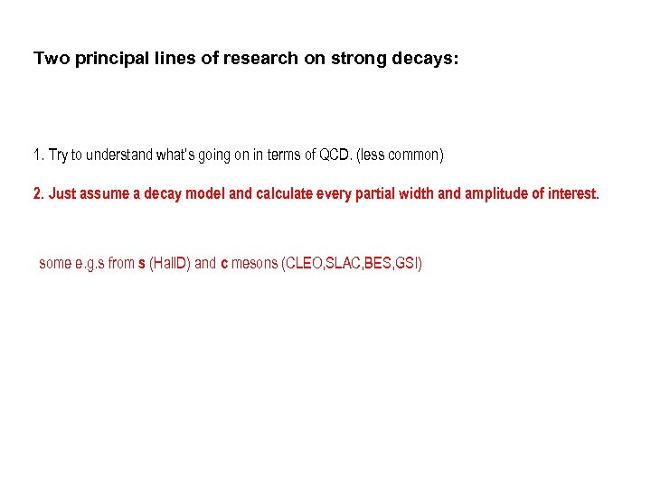 Two principal lines of research on strong decays: 1. Try to understand what’s going