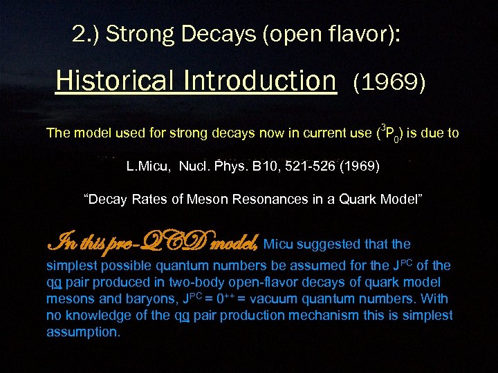 2. ) Strong Decays (open flavor): Historical Introduction (1969) The model used for strong