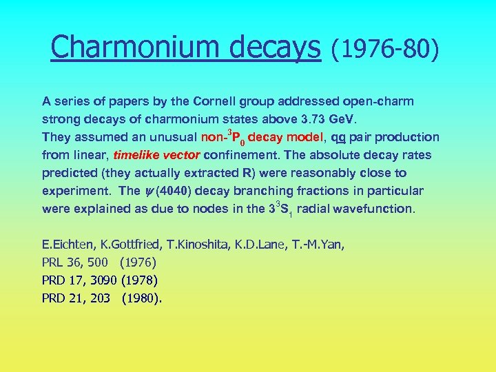 Charmonium decays (1976 -80) A series of papers by the Cornell group addressed open-charm