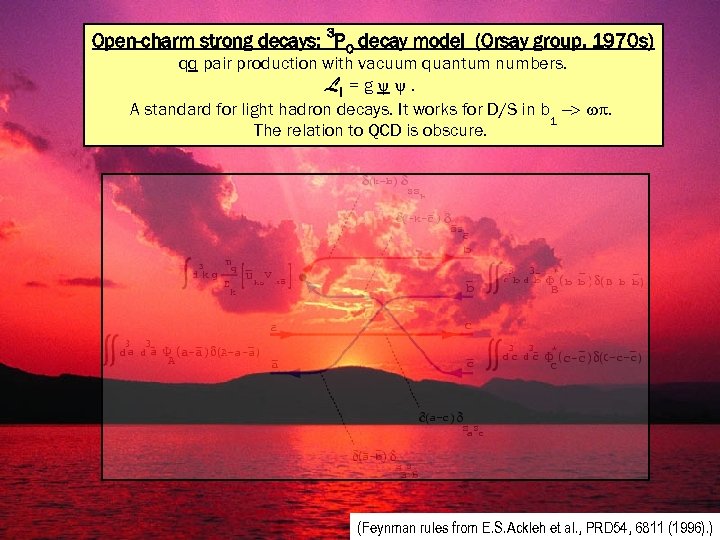 Open-charm strong decays: 3 P 0 decay model (Orsay group, 1970 s) qq pair