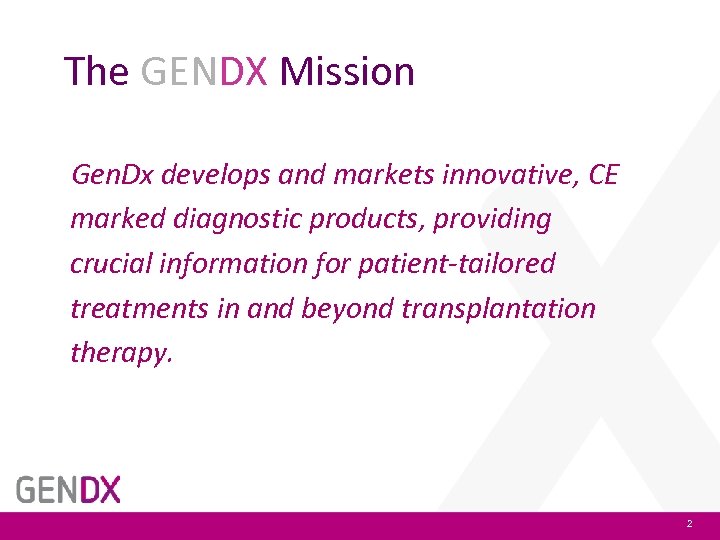 The GENDX Mission Gen. Dx develops and markets innovative, CE marked diagnostic products, providing