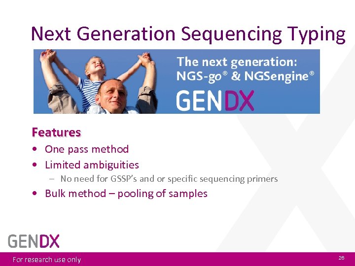 Next Generation Sequencing Typing Features • One pass method • Limited ambiguities – No