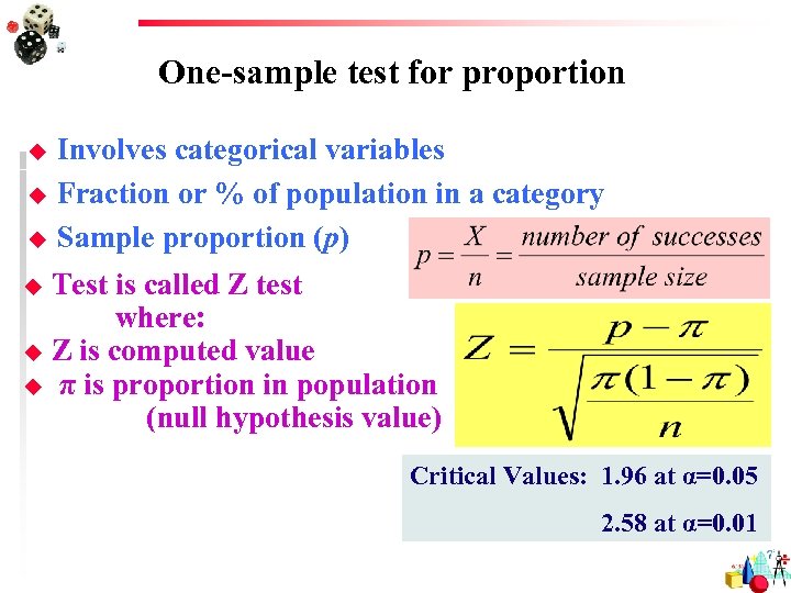 One-sample test for proportion u u u Involves categorical variables Fraction or % of