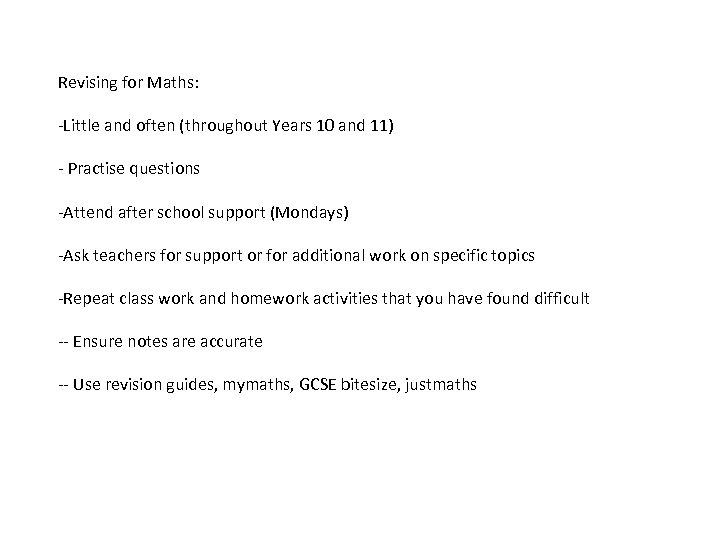 Revising for Maths: -Little and often (throughout Years 10 and 11) - Practise questions