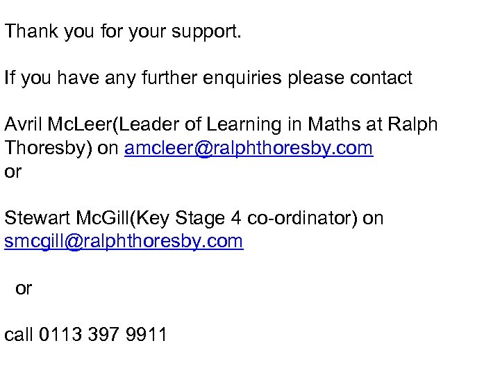 Thank you for your support. If you have any further enquiries please contact Avril