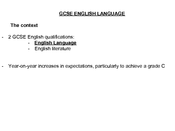 GCSE ENGLISH LANGUAGE The context - 2 GCSE English qualifications: - English Language -