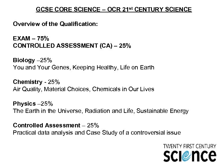 GCSE CORE SCIENCE – OCR 21 st CENTURY SCIENCE Overview of the Qualification: EXAM