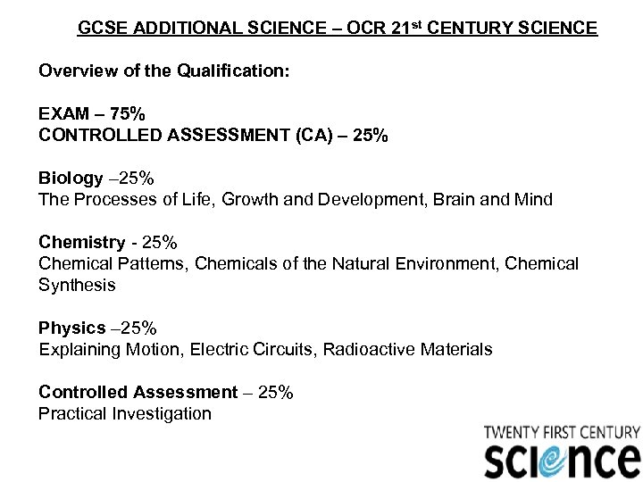 GCSE ADDITIONAL SCIENCE – OCR 21 st CENTURY SCIENCE Overview of the Qualification: EXAM