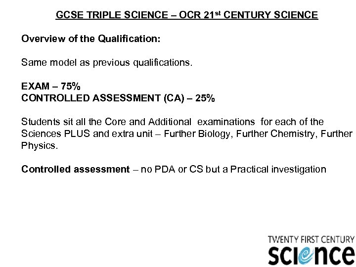 GCSE TRIPLE SCIENCE – OCR 21 st CENTURY SCIENCE Overview of the Qualification: Same