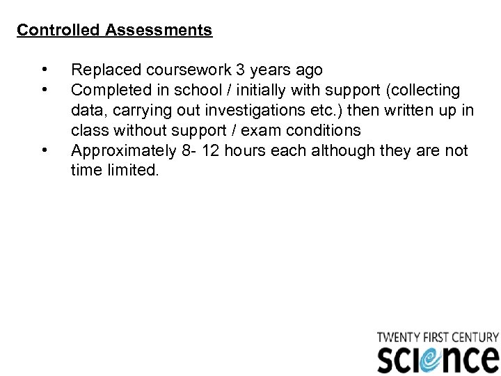 Controlled Assessments • • • Replaced coursework 3 years ago Completed in school /