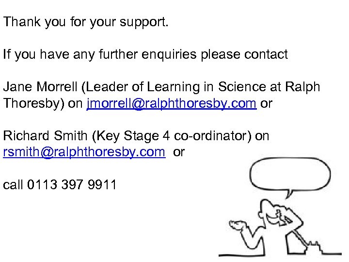 Thank you for your support. If you have any further enquiries please contact Jane