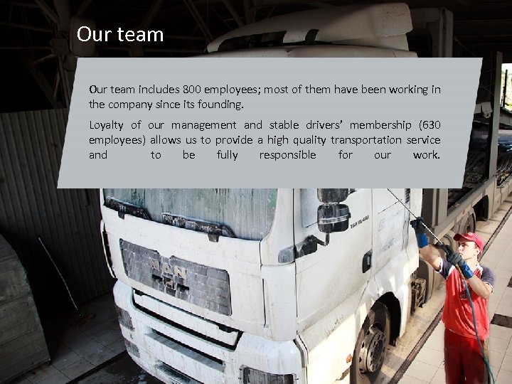 Our team includes 800 employees; most of them have been working in the company