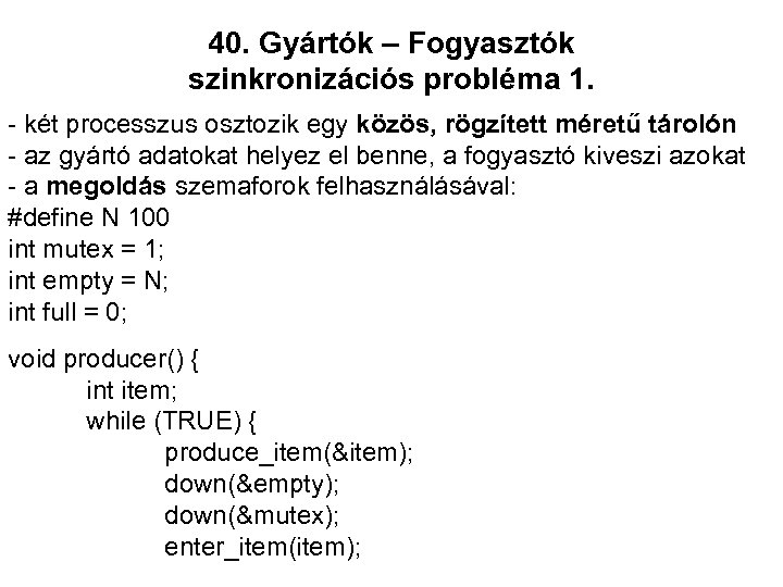 40. Gyártók – Fogyasztók szinkronizációs probléma 1. - két processzus osztozik egy közös, rögzített