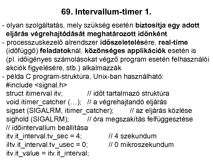 69. Intervallum-timer 1. - olyan szolgáltatás, mely szükség esetén biztosítja egy adott eljárás végrehajtódását
