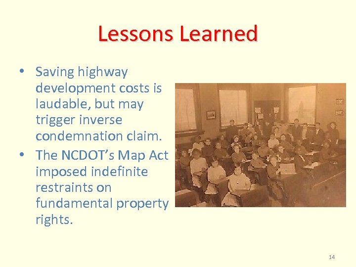 Lessons Learned • Saving highway development costs is laudable, but may trigger inverse condemnation