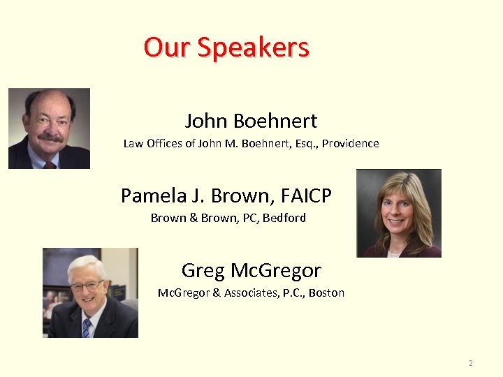 Our Speakers John Boehnert Law Offices of John M. Boehnert, Esq. , Providence Pamela