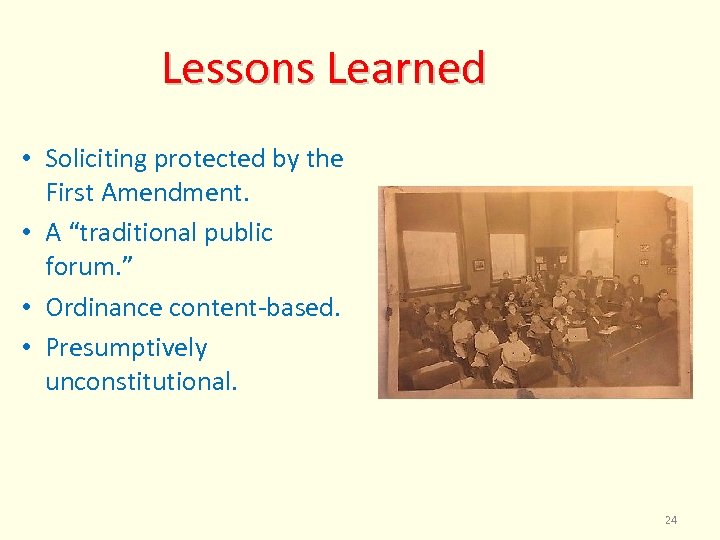 Lessons Learned • Soliciting protected by the First Amendment. • A “traditional public forum.