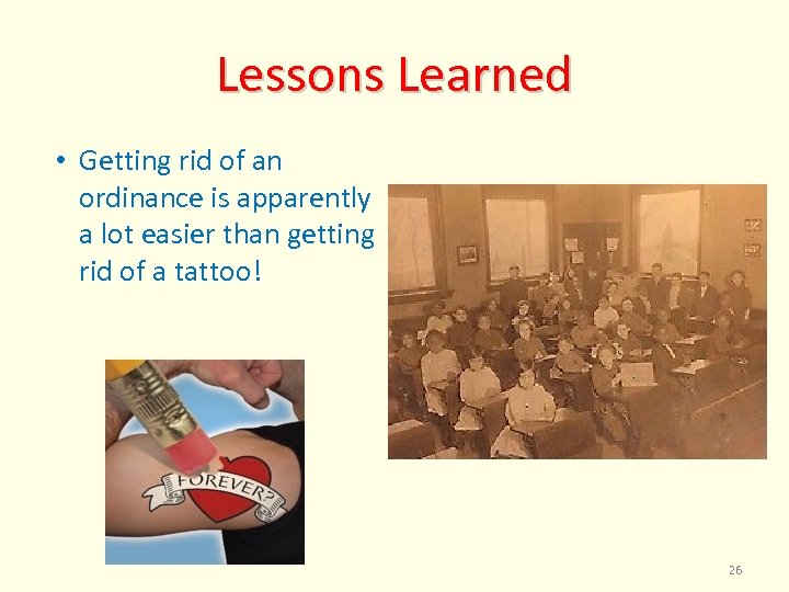 Lessons Learned • Getting rid of an ordinance is apparently a lot easier than