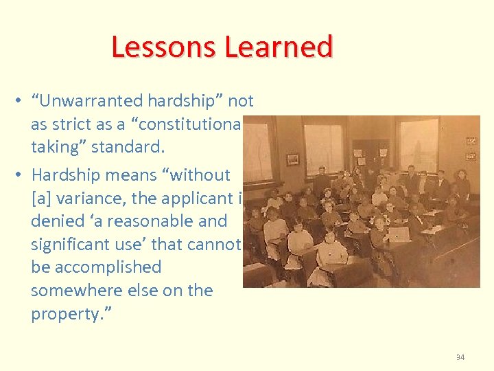 Lessons Learned • “Unwarranted hardship” not as strict as a “constitutional taking” standard. •