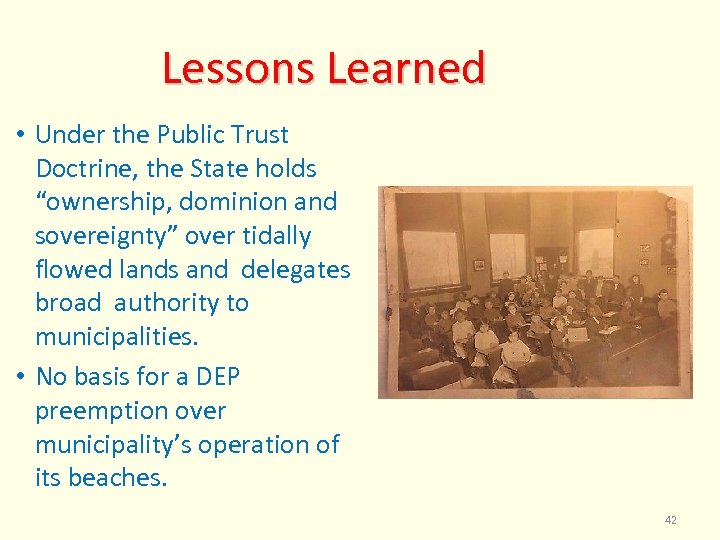 Lessons Learned • Under the Public Trust Doctrine, the State holds “ownership, dominion and