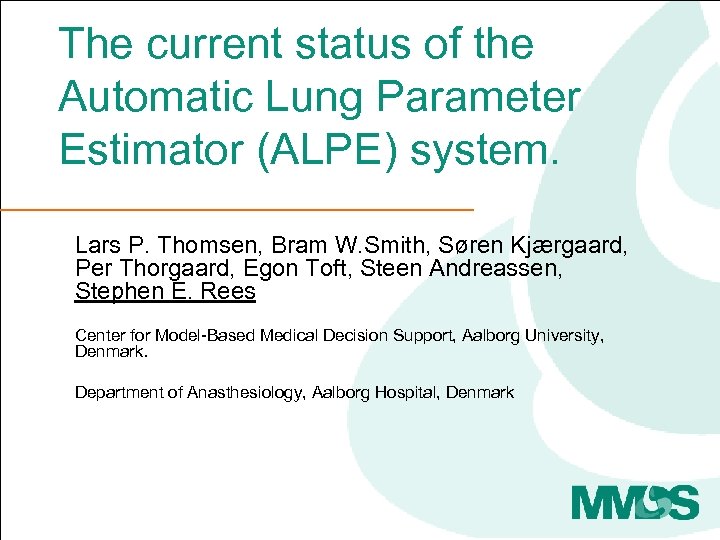 The current status of the Automatic Lung Parameter Estimator (ALPE) system. Lars P. Thomsen,