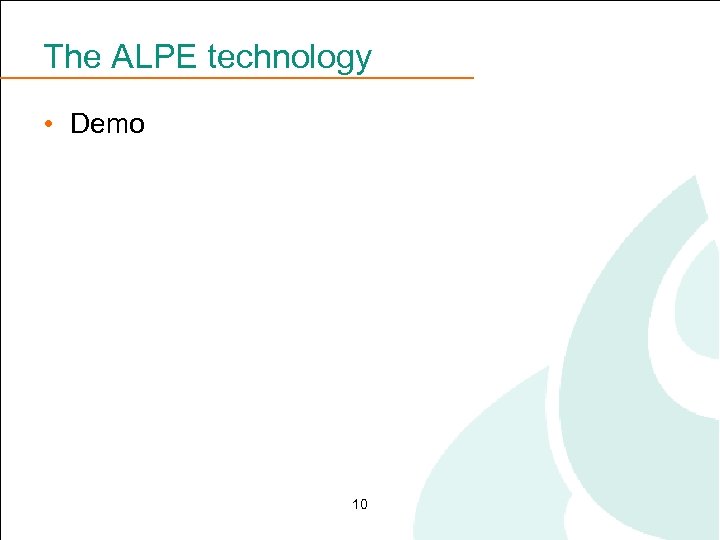 The ALPE technology • Demo 10 
