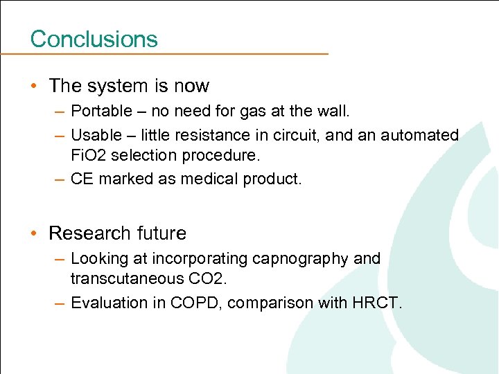 Conclusions • The system is now – Portable – no need for gas at