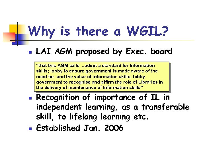 Why is there a WGIL? n LAI AGM proposed by Exec. board “that this