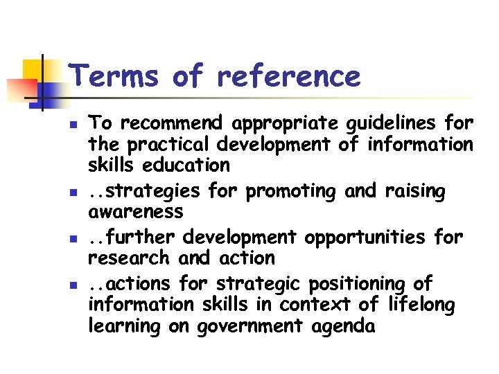 Terms of reference n n To recommend appropriate guidelines for the practical development of