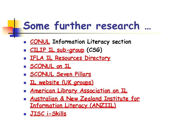 Some further research … n n n n n CONUL Information Literacy section CILIP