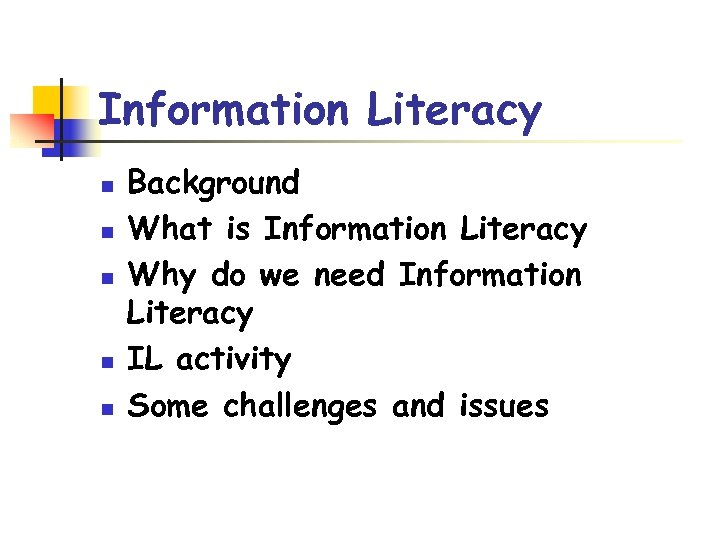 Information Literacy n n n Background What is Information Literacy Why do we need