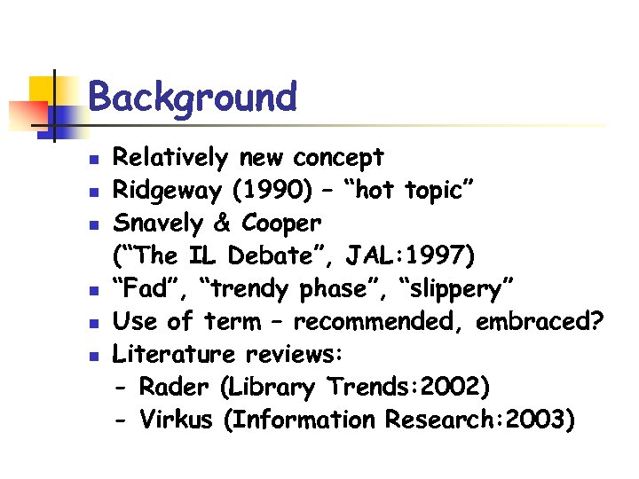 Background n n n Relatively new concept Ridgeway (1990) – “hot topic” Snavely &