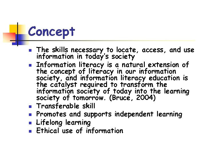 Concept n n n The skills necessary to locate, access, and use information in