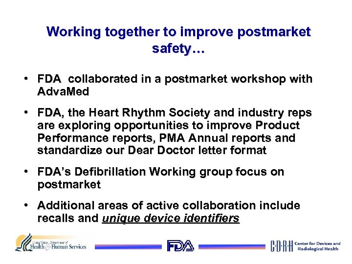 Working together to improve postmarket safety… • FDA collaborated in a postmarket workshop with