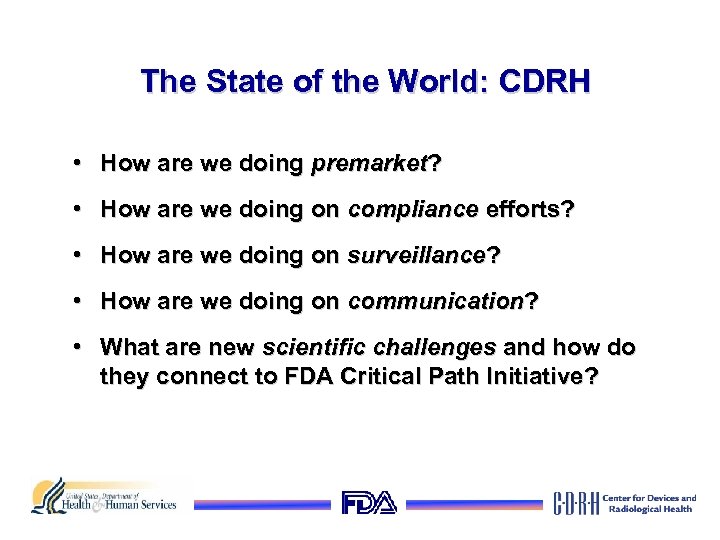 The State of the World: CDRH • How are we doing premarket? • How