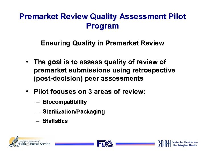 Premarket Review Quality Assessment Pilot Program Ensuring Quality in Premarket Review • The goal