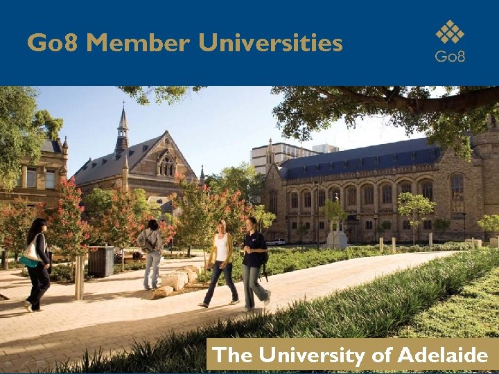 Go 8 Member Universities The University of Adelaide 