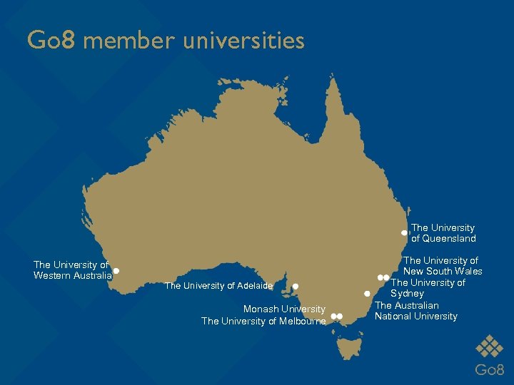 Go 8 member universities The University of Queensland The University of Western Australia The