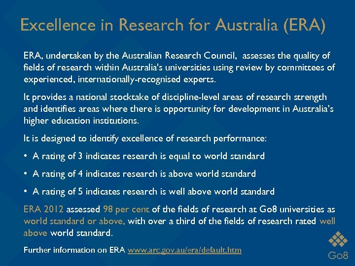 Excellence in Research for Australia (ERA) ERA, undertaken by the Australian Research Council, assesses