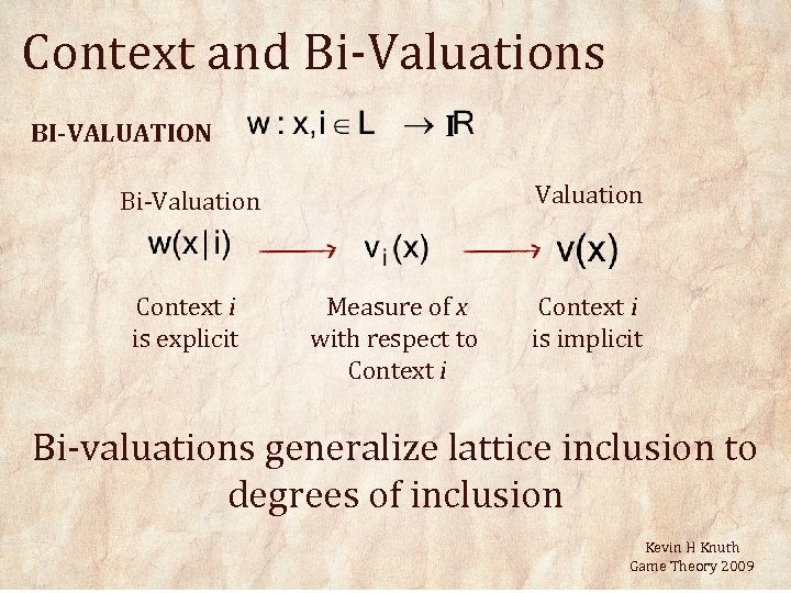 Context and Bi-Valuations BI-VALUATION I Valuation Bi-Valuation Context i is explicit Measure of x