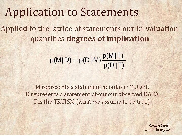 Application to Statements Applied to the lattice of statements our bi-valuation quantifies degrees of