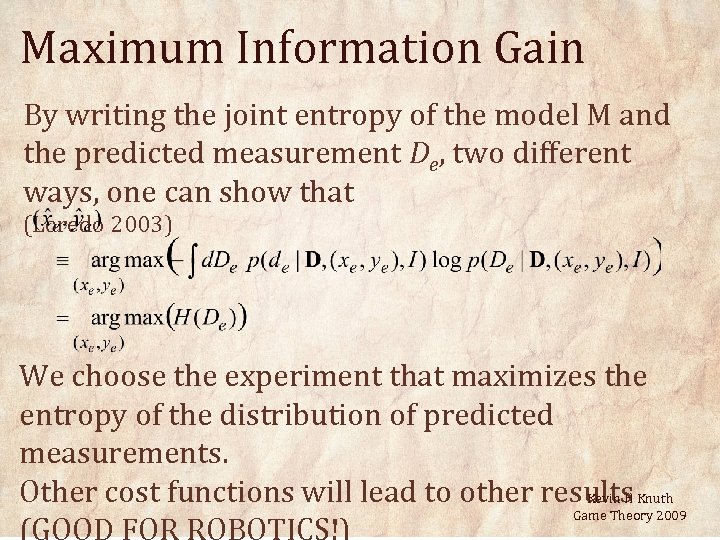 Maximum Information Gain By writing the joint entropy of the model M and the
