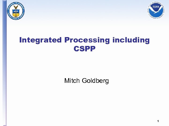 Integrated Processing including CSPP Mitch Goldberg 1 