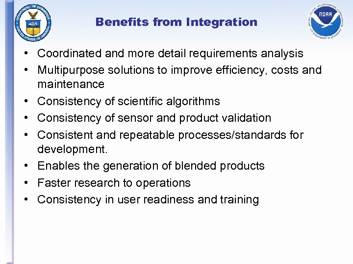 Benefits from Integration • Coordinated and more detail requirements analysis • Multipurpose solutions to