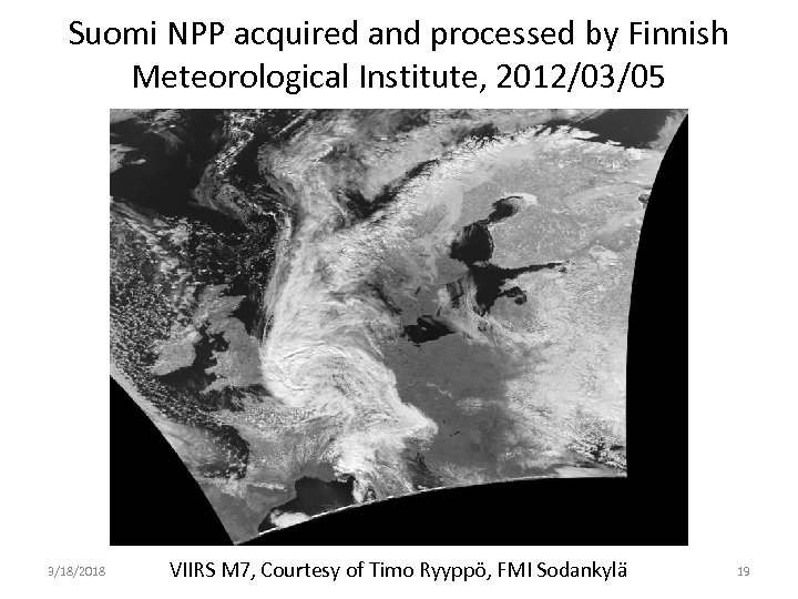Suomi NPP acquired and processed by Finnish Meteorological Institute, 2012/03/05 3/18/2018 VIIRS M 7,