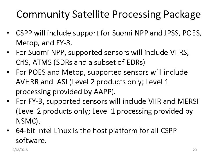 Community Satellite Processing Package • CSPP will include support for Suomi NPP and JPSS,